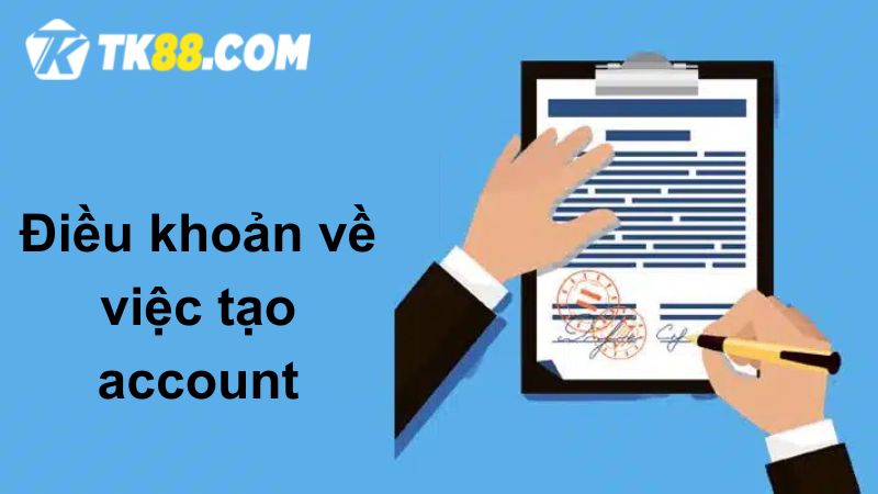 Điều khoản về việc tạo account