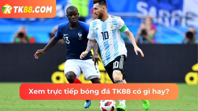 trực tiếp bóng đá TK88